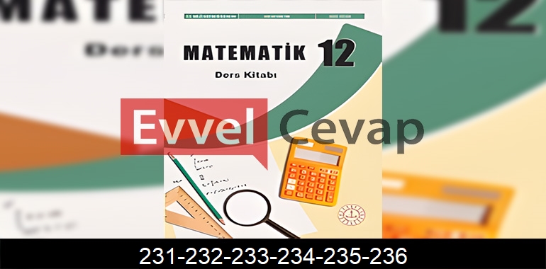 12. Sınıf Matematik Ders Kitabı Cevapları Sayfa 231-232-233-234-235-236