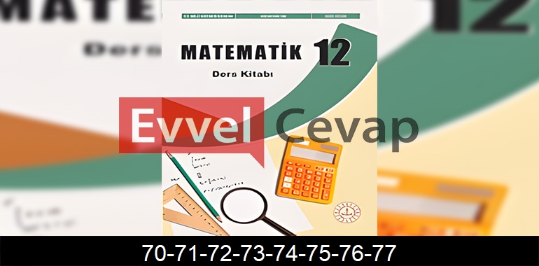 12. Sınıf Matematik Ders Kitabı Cevapları Sayfa 70-71-72-73-74-75-76-77