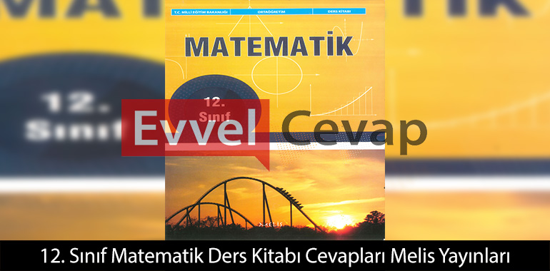 12. Sınıf  Melis Yayınları Matematik Ders Kitabı Cevapları