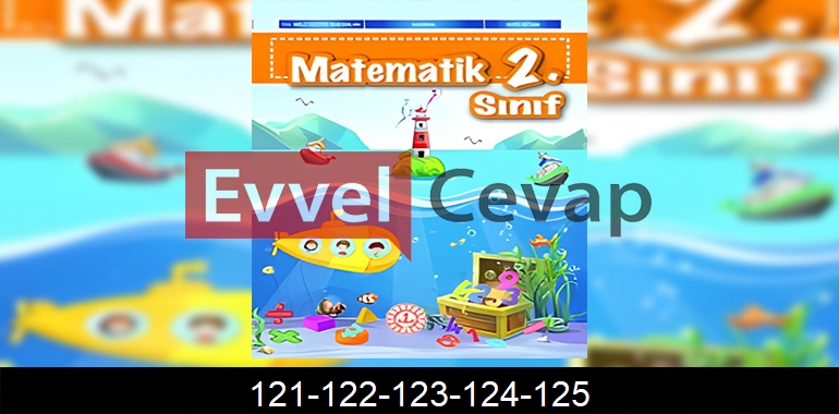 2. Sınıf Matematik Ders Kitabı Cevapları Sayfa 121-122-123-124-125
