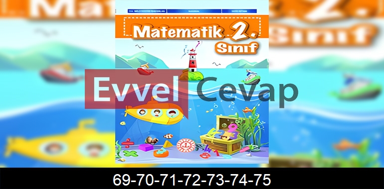 2. Sınıf Matematik Ders Kitabı Cevapları Sayfa 69-70-71-72-73-74-75