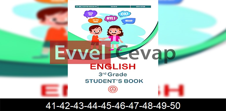 3. Sınıf İngilizce Ders Kitabı Cevapları Sayfa 41-42-43-44-45-46-47-48-49-50