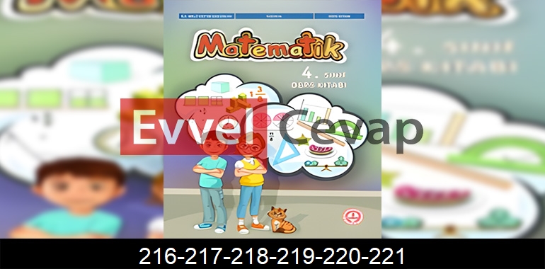 4. Sınıf Matematik Ders Kitabı Cevapları Sayfa 216-217-218-219-220-221