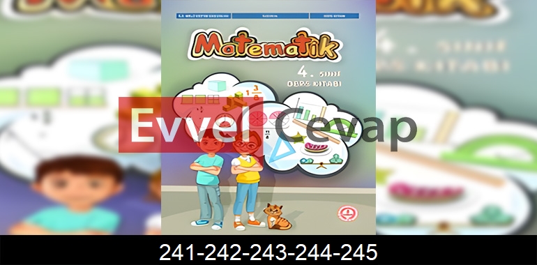 4. Sınıf Matematik Ders Kitabı Cevapları Sayfa 241-242-243-244-245