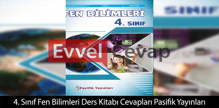 4. Sınıf Pasifik Yayınları Fen Bilimleri Ders Kitabı Cevapları