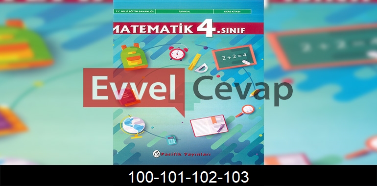 4. Sınıf Pasifik Yayınları Matematik Ders Kitabı Cevapları Sayfa 100-101-102-103