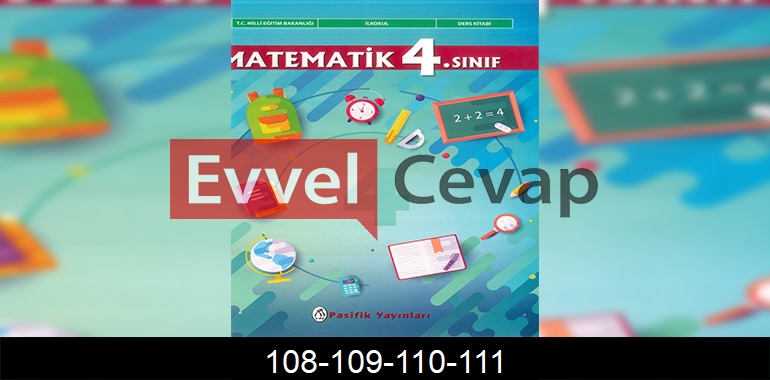 4. Sınıf Pasifik Yayınları Matematik Ders Kitabı Cevapları Sayfa 108-109-110-111