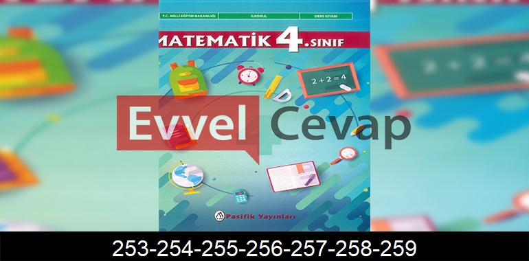 4. Sınıf Pasifik Yayınları Matematik Ders Kitabı Cevapları Sayfa 253-254-255-256-257-258-259