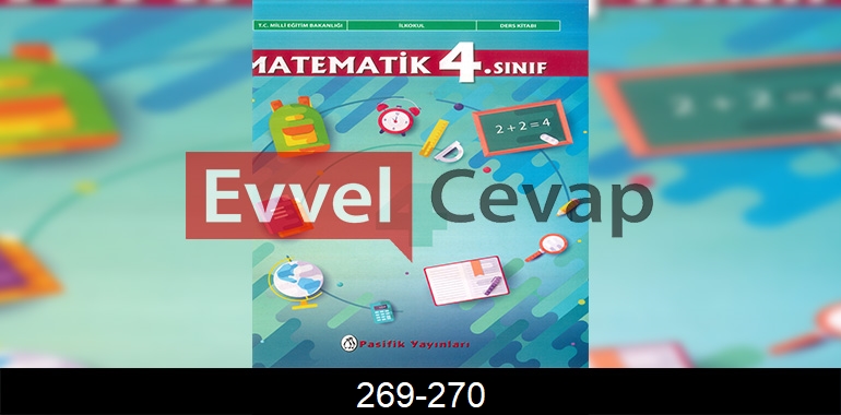 4. Sınıf Pasifik Yayınları Matematik Ders Kitabı Cevapları Sayfa 269-270