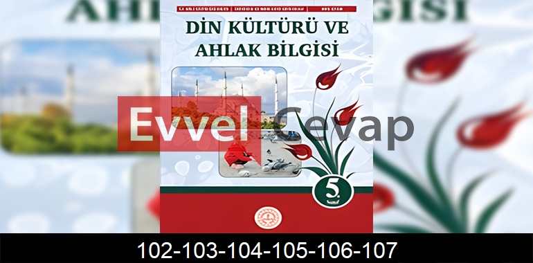 5. Sınıf Din Kültürü Kitabı Cevapları Sayfa 102-103-104-105-106-107