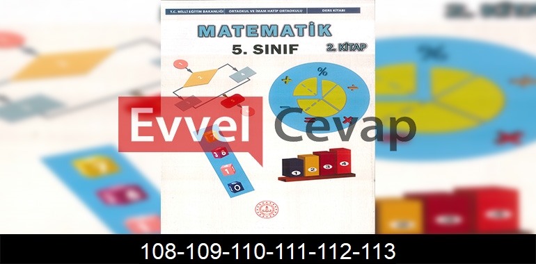 5. Sınıf Matematik Ders Kitabı Cevapları Sayfa 108-109-110-111-112-113