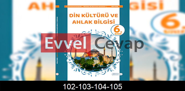 6. Sınıf Din Kültürü Kitabı Cevapları SDR İpekyolu Yayıncılık Sayfa 102-103-104-105