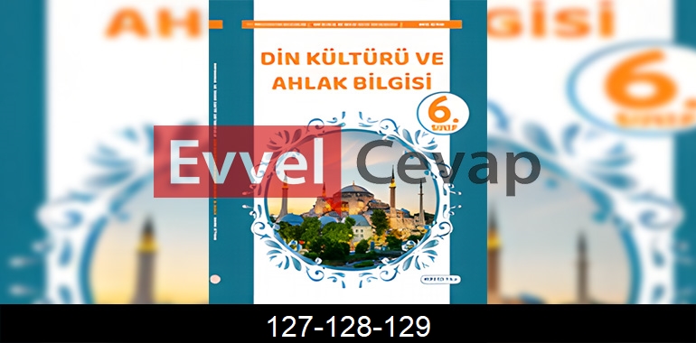 6. Sınıf Din Kültürü Kitabı Cevapları SDR İpekyolu Yayıncılık Sayfa 127-128-129