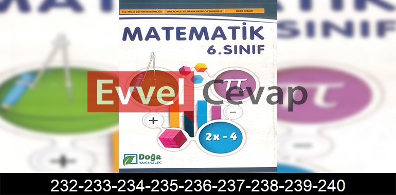6. Sınıf Matematik Ders Kitabı Cevapları Doğa Yayıncılık Sayfa 232-233-234-235-236-237-238-239-240
