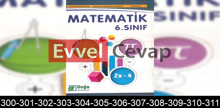 6. Sınıf Matematik Ders Kitabı Cevapları Doğa Yayıncılık Sayfa 300-301-302-303-304-305-306-307-308-309-310-311