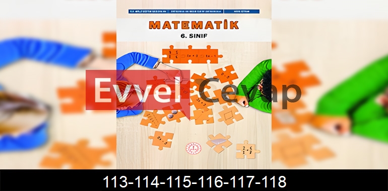 6. Sınıf Matematik Ders Kitabı Cevapları Sayfa 113-114-115-116-117-118
