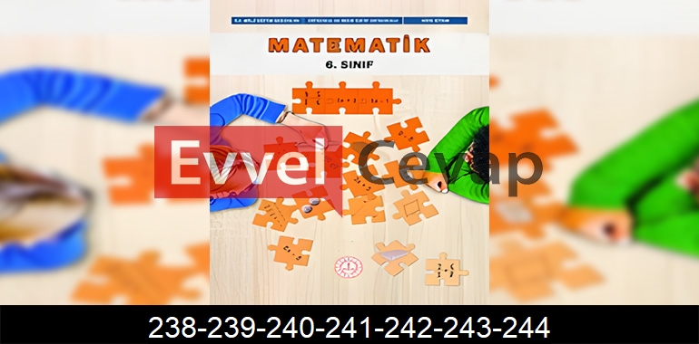 6. Sınıf Matematik Ders Kitabı Cevapları Sayfa 238-239-240-241-242-243-244