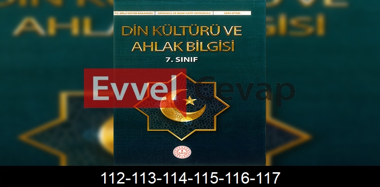 7. Sınıf Din Kültürü Kitabı Cevapları Sayfa 112-113-114-115-116-117