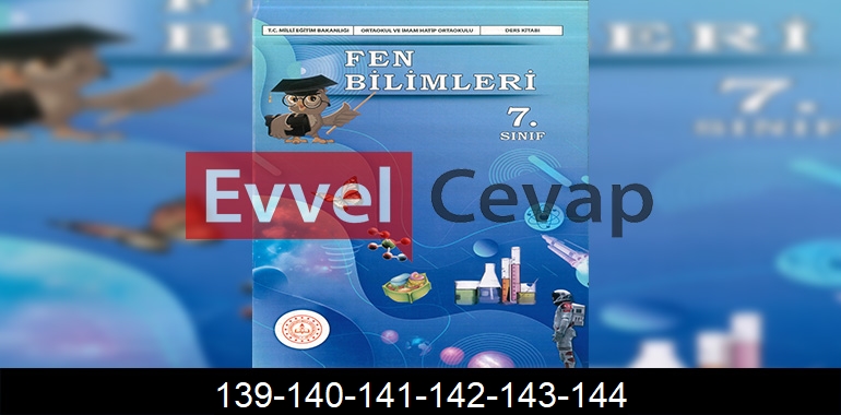7. Sınıf Fen Bilimleri Ders Kitabı Cevapları Sayfa 139-140-141-142-143-144