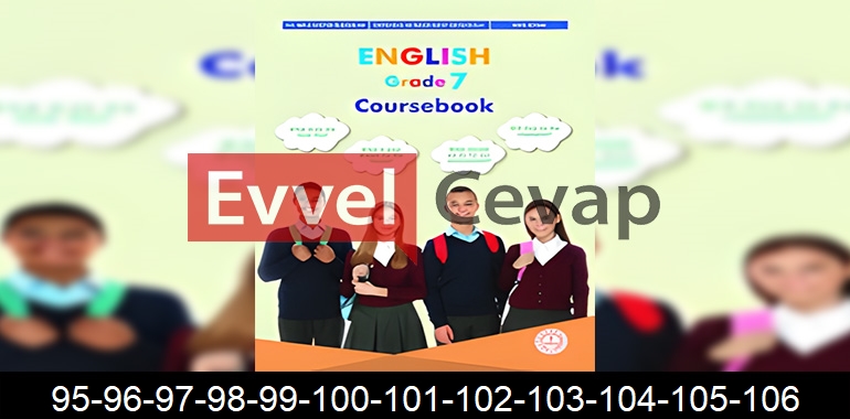 7. Sınıf İngilizce Ders Kitabı Cevapları Sayfa 95-96-97-98-99-100-101-102-103-104-105-106
