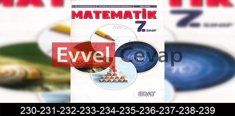 7. Sınıf Matematik Ders Kitabı Cevapları Edat Yayıncılık Sayfa 230-231-232-233-234-235-236-237-238-239