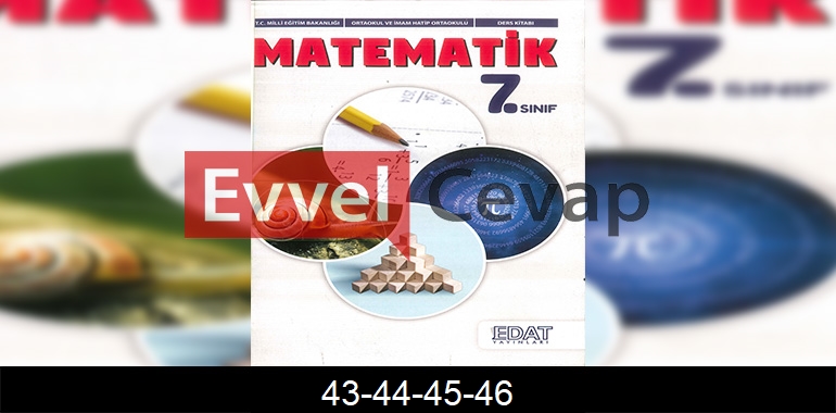 7. Sınıf Matematik Ders Kitabı Cevapları Edat Yayıncılık Sayfa 43-44-45-46