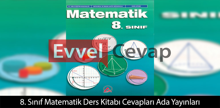 8. Sınıf Matematik Ders Kitabı Cevapları Ada Matbaacılık