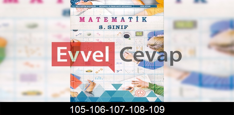 8. Sınıf Matematik Ders Kitabı Cevapları Sayfa 105-106-107-108-109