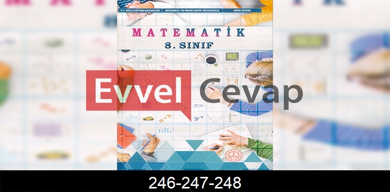 8. Sınıf Matematik Ders Kitabı Cevapları Sayfa 246-247-248