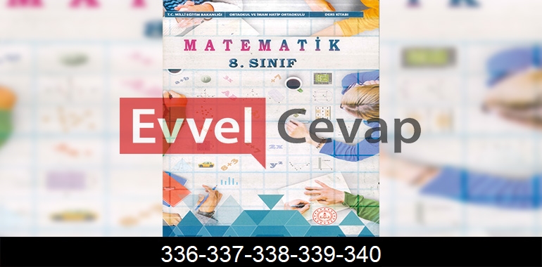 8. Sınıf Matematik Ders Kitabı Cevapları Sayfa 336-337-338-339-340