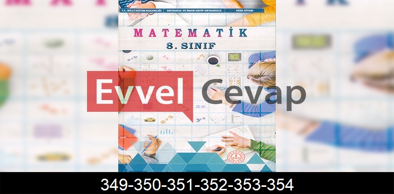 8. Sınıf Matematik Ders Kitabı Cevapları Sayfa 349-350-351-352-353-354