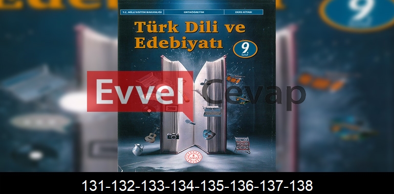 9. Sınıf Edebiyat Ders Kitabı Cevapları Meb Yayınları Sayfa 131-132-133-134-135-136-137-138