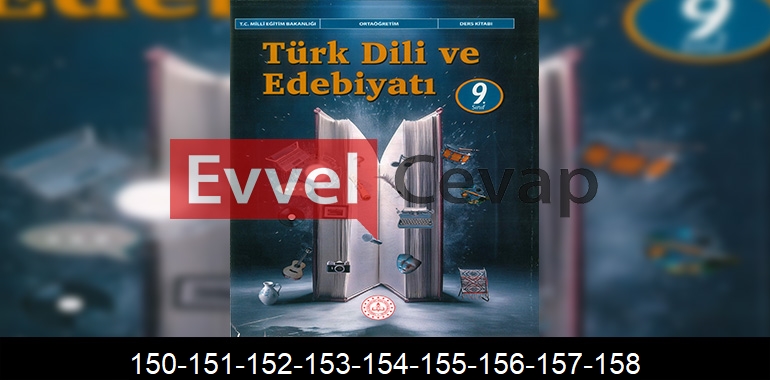 9. Sınıf Edebiyat Ders Kitabı Cevapları Meb Yayınları Sayfa 150-151-152-153-154-155-156-157-158