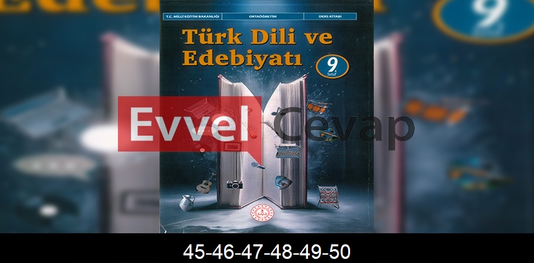 9. Sınıf Edebiyat Ders Kitabı Cevapları Meb Yayınları Sayfa 45-46-47-48-49-50