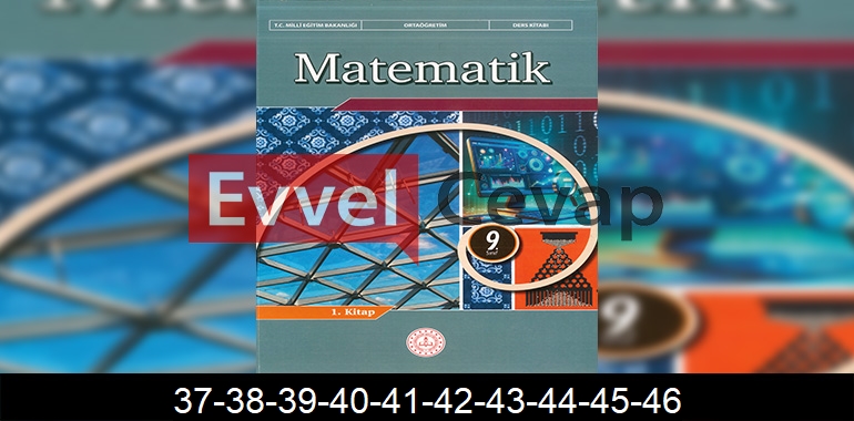 9. Sınıf Matematik Ders Kitabı Cevapları Sayfa 37-38-39-40-41-42-43-44-45-46