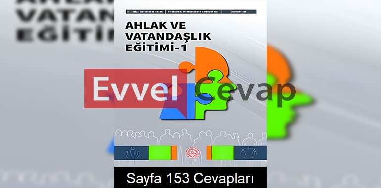 Ahlak ve Vatandaşlık Eğitimi Ders Kitabı Cevapları (1. Kitap) Sayfa 153