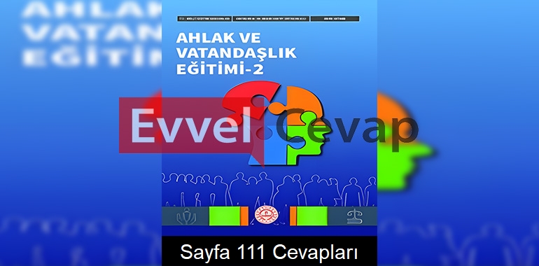Ahlak ve Vatandaşlık Eğitimi Ders Kitabı Cevapları (2. Kitap) Sayfa 111