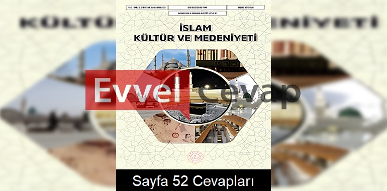 İslam Kültür ve Medeniyeti Ders Kitabı Cevapları Meb Yayınları Sayfa 52