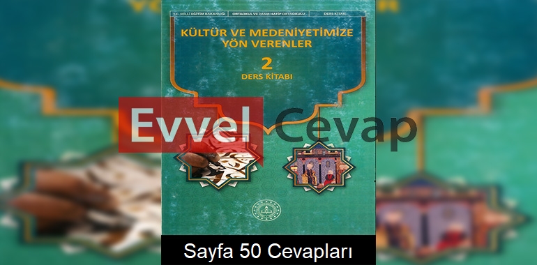 Kültür ve Medeniyetimize Yön Verenler Ders Kitabı Cevapları Meb Yayınları (2. Kitap) Sayfa 50