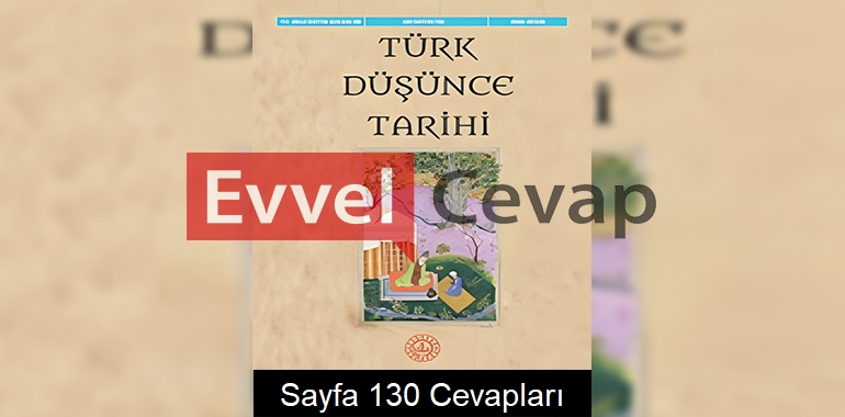 Türk Düşünce Tarihi Ders Kitabı Cevapları Sayfa 130