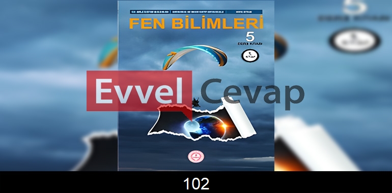 5. Sınıf Fen Bilimleri Ders Kitabı Cevapları Sayfa 102