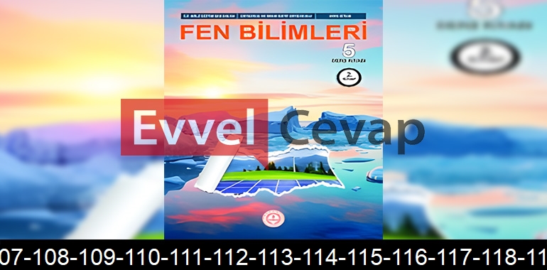 5. Sınıf Fen Bilimleri Ders Kitabı Cevapları Sayfa 107-108-109-110-111-112-113-114-115-116-117-118-119
