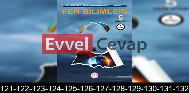 5. Sınıf Fen Bilimleri Ders Kitabı Cevapları Sayfa 121-122-123-124-125-126-127-128-129-130-131-132