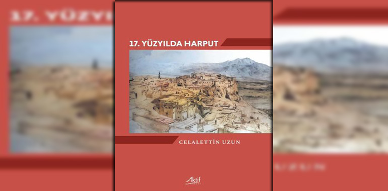 17. Yüzyılda Harput Kitap Özeti Celalettin Uzun