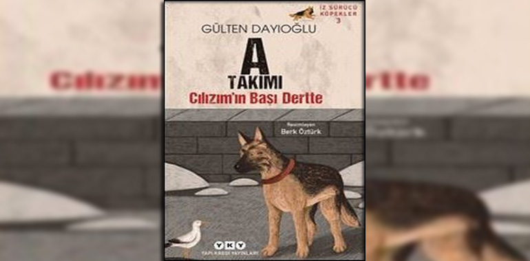 A Takımı Cılızım'ın Başı Dertte - İz Sürücü Köpekler 3 Kitap Özeti Gülten Dayıoğlu