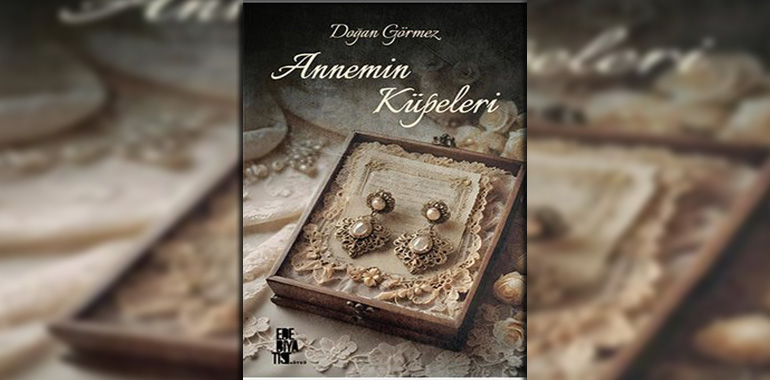 Annemin Küpeleri Kitap Özeti Doğan Görmez