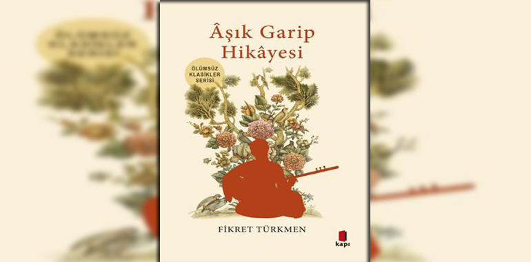 Aşık Garip Hikayesi - Ölümsüz Klasikler Serisi Kitap Özeti Fikret Türkmen