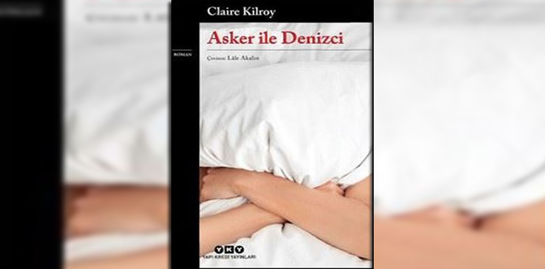 Asker İle Denizci Kitap Özeti Claire Kilroy