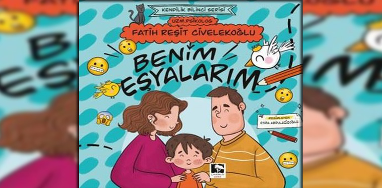 Benim Eşyalarım - Kendilik Bilinci Serisi Kitap Özeti Fatih Reşit Civelekoğlu