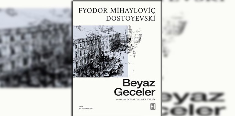 Beyaz Geceler Kitap Özeti Fyodor Mihayloviç Dostoyevski